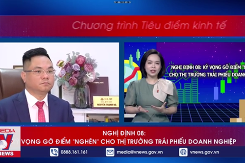 Nghị định 08: Kỳ vọng gỡ điểm 'nghẽn' cho thị trường trái phiếu doanh nghiệp