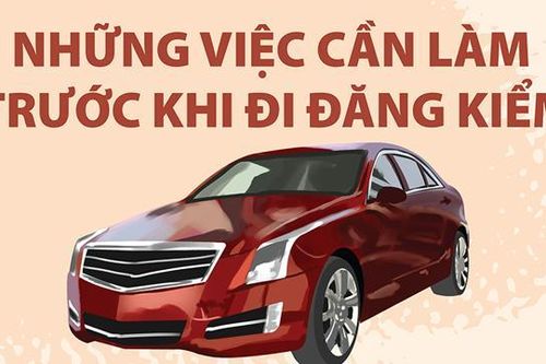 Người dân cần làm những việc gì trước khi đi đăng kiểm?