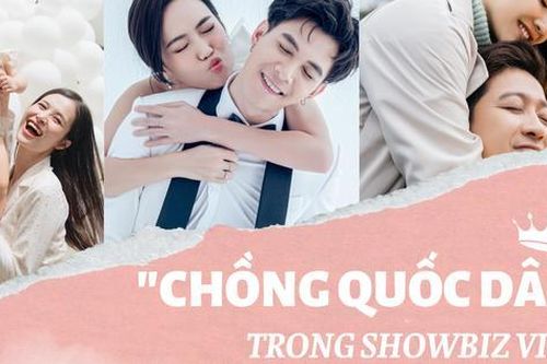 Hội 'chồng quốc dân' showbiz Việt: Người mua biệt thự tiền tỷ, người đu idol khắp nơi vì vợ