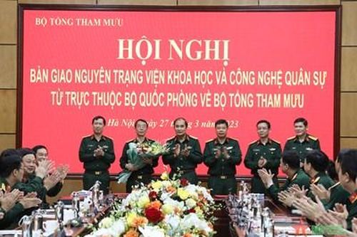 Bàn giao Viện Khoa học và Công nghệ quân sự về Bộ Tổng Tham mưu