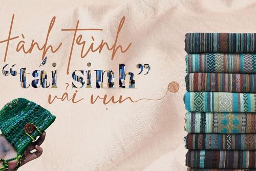 Hành trình 'tái sinh' vải vụn