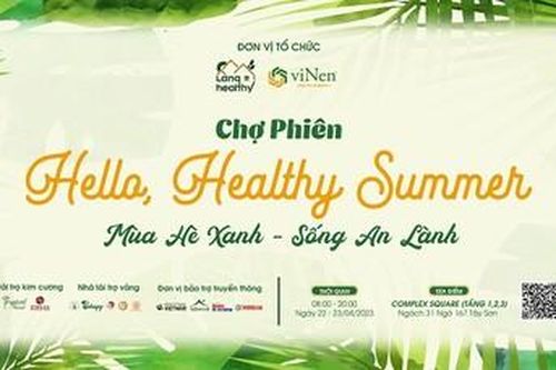 Chợ phiên Hello, Healthy Summer- Cơn bão đi đầu cho xu hướng sống mới đổ bộ vào tháng 4