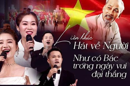 Liên khúc: Hát về người - Như có Bác trong ngày vui đại thắng