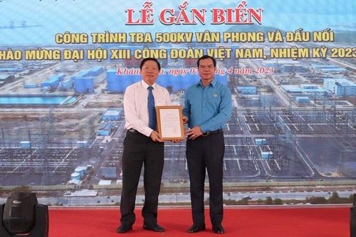 Gắn biển công trình chào mừng đại hội XIII Công đoàn Việt Nam với Dự án Trạm biến áp 500kV Vân Phong và đấu nối