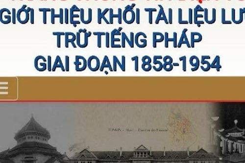 Công bố khối tài liệu lưu trữ tiếng Pháp giai đoạn 1858 - 1954 trên internet