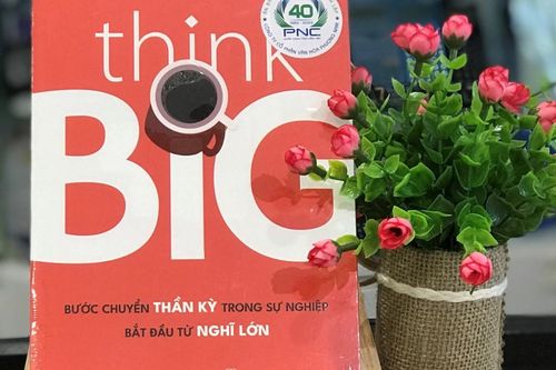 'think Big': Bước chuyển thần kỳ trong sự nghiệp bắt đầu từ nghĩ lớn