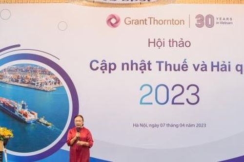 Grant Thornton Việt Nam hỗ trợ doanh nghiệp tuân thủ pháp luật thuế và hải quan