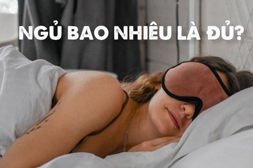 Ngủ bao nhiêu tiếng một ngày là đủ?