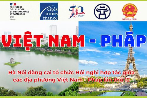 Chuỗi sự kiện Hội nghị hợp tác các địa phương Việt Nam - Pháp lần thứ 12 tại Hà Nội