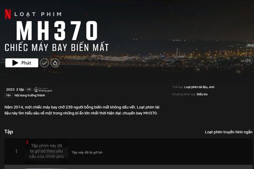 Netflix buộc phải gỡ bỏ phim về MH370 vì vi phạm pháp luật Việt Nam