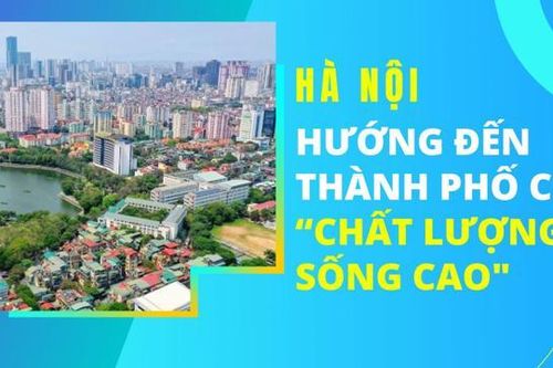 Hà Nội hướng đến thành phố có 'Chất lượng sống cao'
