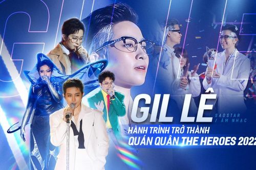 Hành trình trở thành quán quân The Heroes 2022 của Gil Lê