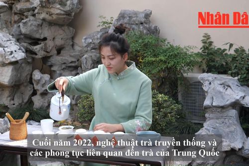 Nghệ thuật trà Trung Quốc - Di sản văn hóa phi vật thể của nhân loại