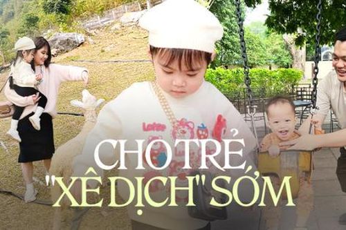 Dung dăng dung dẻ, dắt trẻ đi chơi: Khi xu hướng cho trẻ 'xê dịch' sớm trở thành lựa chọn của vợ chồng trẻ