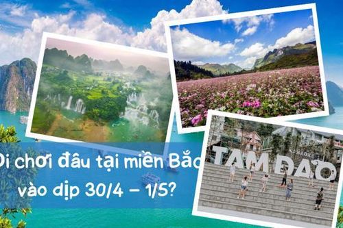 Những địa điểm du lịch tại miền Bắc vào dịp 30/4 - 1/5
