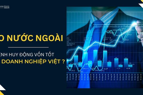 IPO ở nước ngoài có là một kênh huy động vốn tốt cho doanh nghiệp Việt Nam?