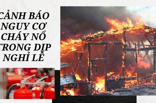 5 khuyến cáo phòng cháy nổ dịp nghỉ lễ dài ngày