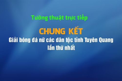 Giải bóng đá nữ các dân tộc tỉnh Tuyên Quang năm 2023: Hiệp 1 trận chung kết Lâm Bình 2 - Chiêm Hóa