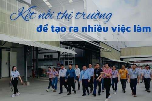 Kết nối thị trường để tạo ra nhiều việc làm