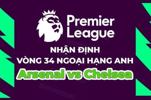 Nhận định, soi kèo Arsenal vs Chelsea, 02h00 ngày 3/5 - Vòng 34 Ngoại hạng Anh