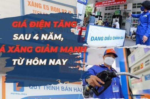 Giá điện tăng sau 4 năm, giá xăng giảm mạnh từ hôm nay