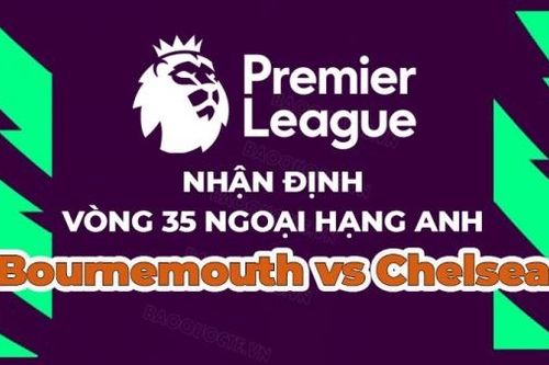 Nhận định, soi kèo Bournemouth vs Chelsea, 21h00 ngày 6/5 - Vòng 35 Ngoại hạng Anh