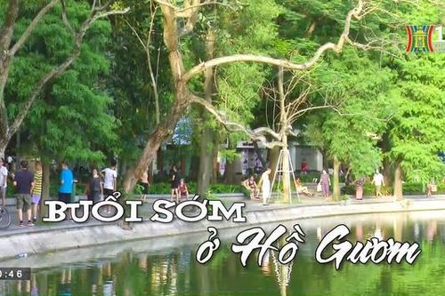 Buổi sớm ở Hồ Gươm (Nhịp sống Hà Nội ngày 06/05/2023)