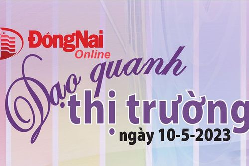 Dạo quanh thị trường ngày 10-5-2023