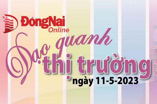 Dạo quanh thị trường ngày 11-5-2023