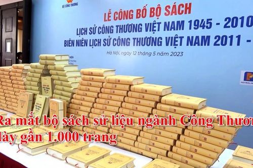 Ra mắt bộ sách sử liệu ngành Công Thương dày gần 1.000 trang