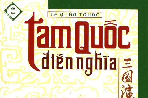 Tam Quốc Diễn Nghĩa – Bộ tiểu thuyết để đời của La Quán Trung (1330 – 1400)