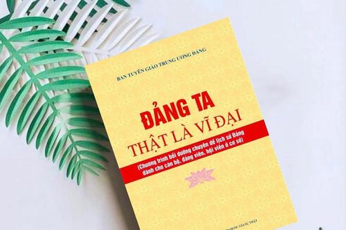 'Đảng ta thật là vĩ đại' – cuốn sách lịch sử Đảng cho cán bộ, đảng viên