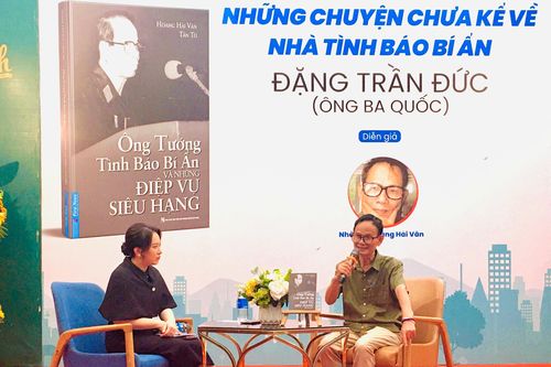Hành trình tìm kiếm manh mối về nhà tình báo bí ẩn Đặng Trần Đức