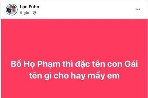 Lộc Fuho lên mạng nhờ đặt tên con và cái kết