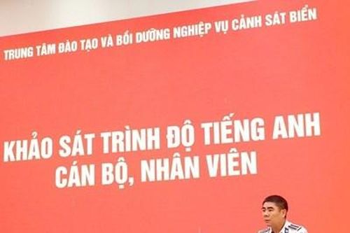 Trung tâm Đào tạo và Bồi dưỡng nghiệp vụ Cảnh sát biển khảo sát trình độ tiếng Anh