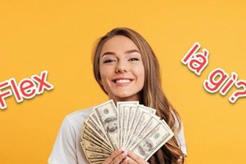 Mạng xã hội rần rần với trend 'flex', vậy 'flex' là gì?