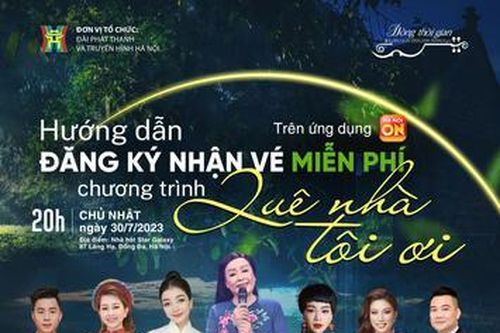 Tải app Hanoi On - Nhận vé 'Quê nhà tôi ơi'