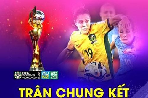 Lịch trực tiếp, lịch thi đấu chung kết World Cup nữ 2023 mới nhất