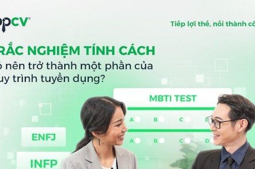 Trắc nghiệm tính cách có nên trở thành một phần của quy trình tuyển dụng?
