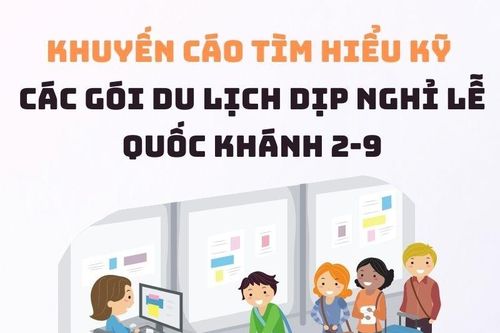 Infographic - Khuyến cáo tìm hiểu kỹ các gói du lịch dịp nghỉ lễ Quốc khánh 2-9