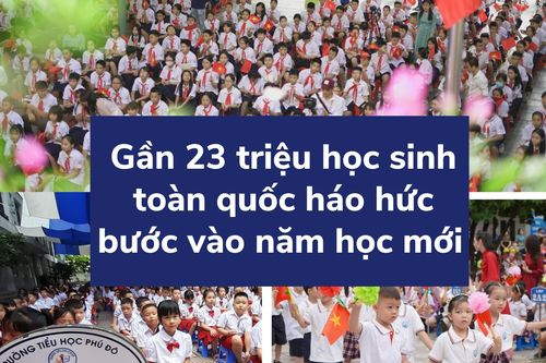 Gần 23 triệu học sinh toàn quốc hân hoan bước vào năm học mới 2023 - 2024
