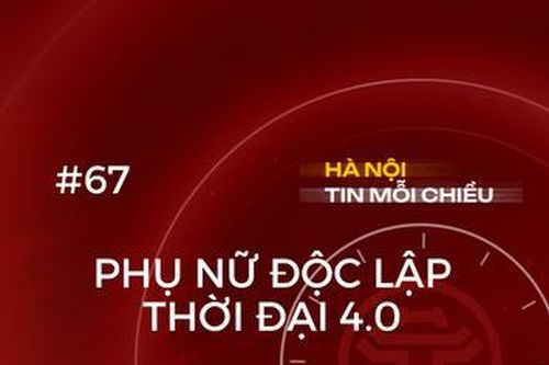 Phụ nữ độc lập thời đại 4.0 | Hà Nội tin mỗi chiều