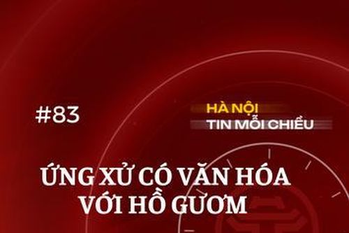 Ứng xử có văn hóa với Hồ Gươm | Hà Nội tin mỗi chiều