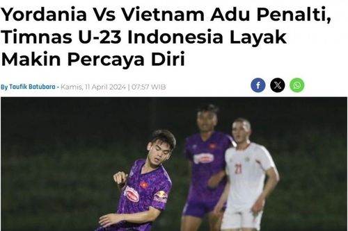 Báo Indonesia nhận định trận thua của U23 Việt Nam trước Jordan