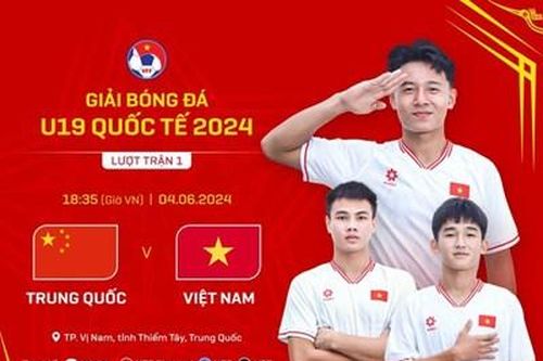 Xem trực tiếp U19 Việt Nam và U19 Trung Quốc tại Giải bóng đá U19 quốc tế 2024