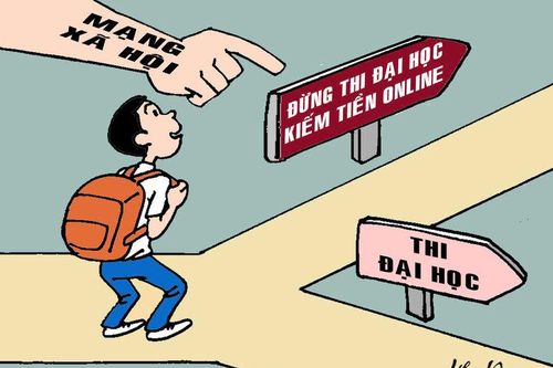 Gần đây, 'cõi mạng' kêu gọi học sinh đừng thi đại học, mà tham gia kiếm tiền online. Việc này sao ông giáo?