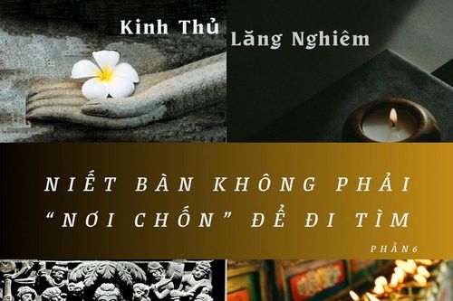 Kinh Thủ Lăng Nghiêm - Niết bàn không phải là 'nơi chốn' để đi tìm (P.6)