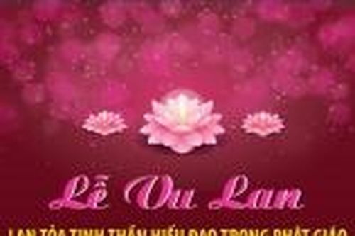 Lễ Vu lan lan tỏa tinh thần hiếu đạo trong Phật giáo