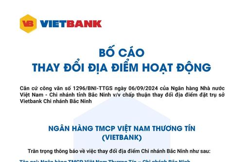 Vietbank: Bố cáo thay đổi địa điểm hoạt động chi nhánh Bắc Ninh