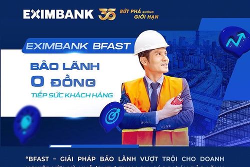 Eximbank BFAST: Bảo lãnh vốn đầu tư công '0 đồng' tiếp sức doanh nghiệp SMEs